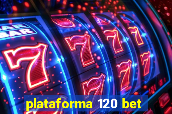 plataforma 120 bet